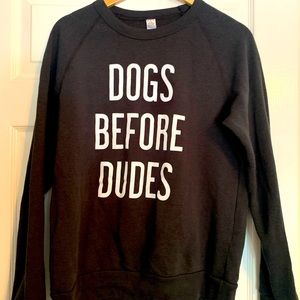 Alternative apparel Dogs before Dudes sweatshirt